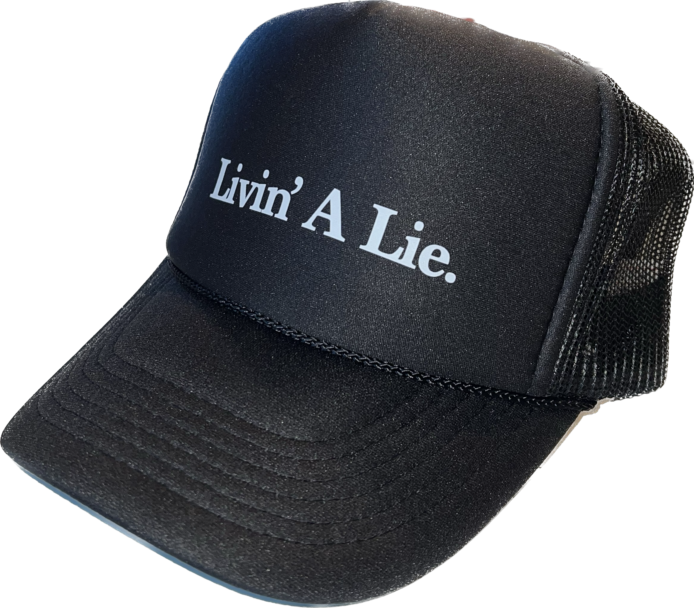 (AREN'T WE ALL) Livin' A Lie Trucker Hat