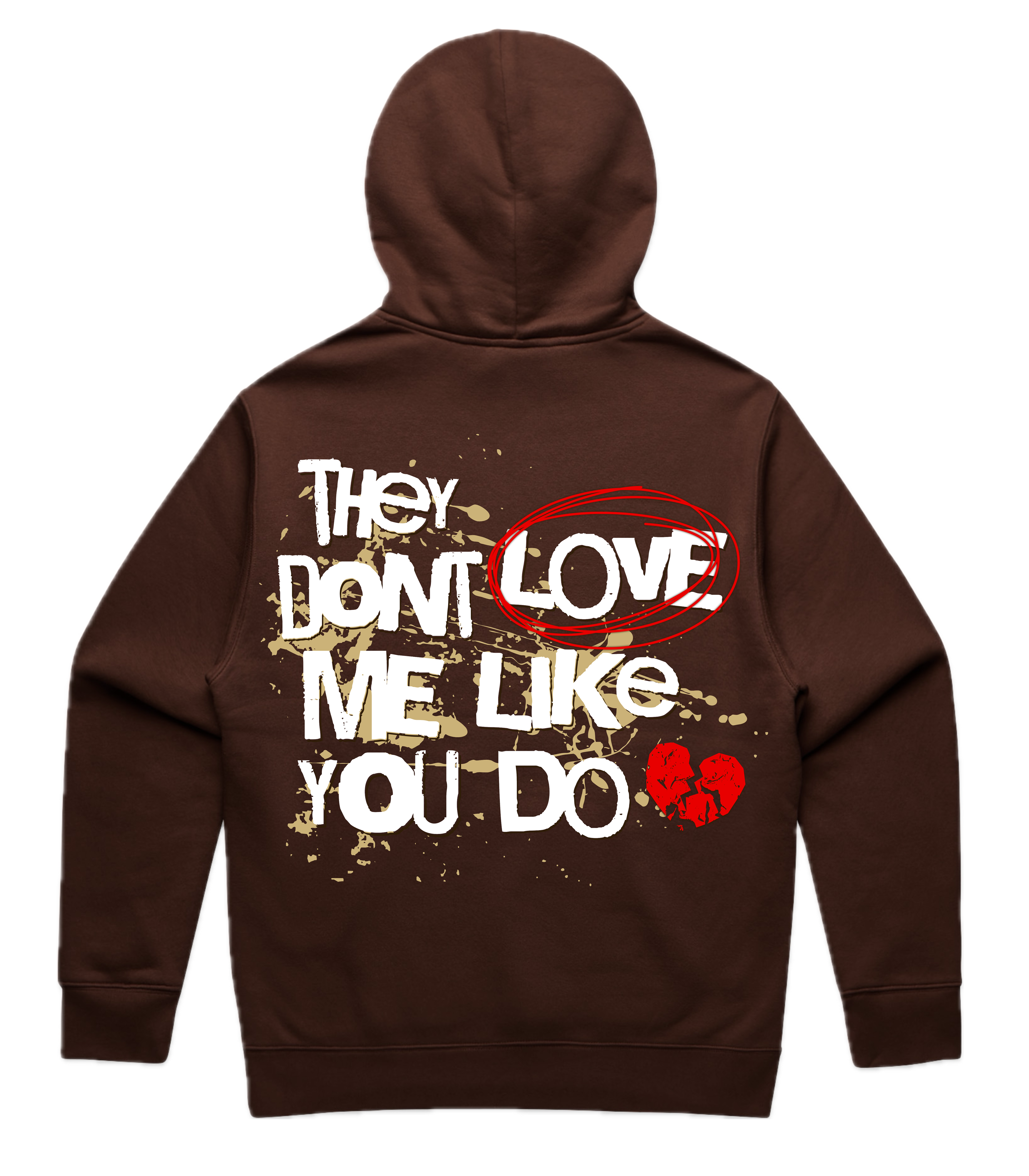 THEY DONT LOVE ME LIKE YOU DO
